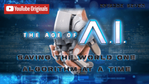 The Age Of I.A. - Episode 07 - Saving The World One Algorithm At A Time